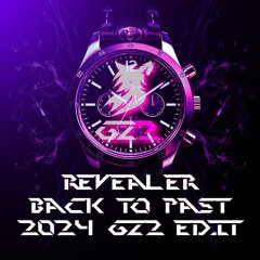 Revealer - Back To Past 2024 (GZ2 EDIT)