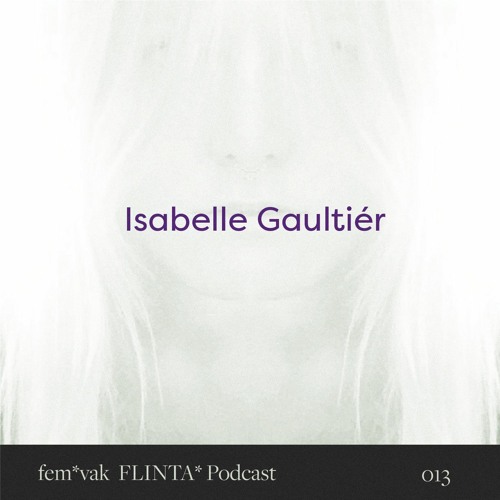 Isabelle Gaultiér // fem*vak FLINTA* Podcast 013