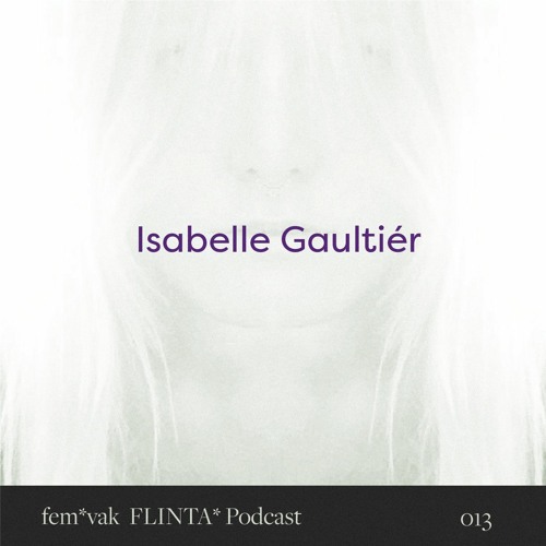 fem*vak FLINTA* Podcast 013 // Isabelle Gaultiér