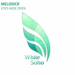 Melodicr - Eyes Wide Open [White Soho]