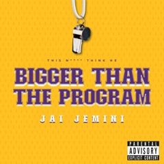 Bigger than the Program