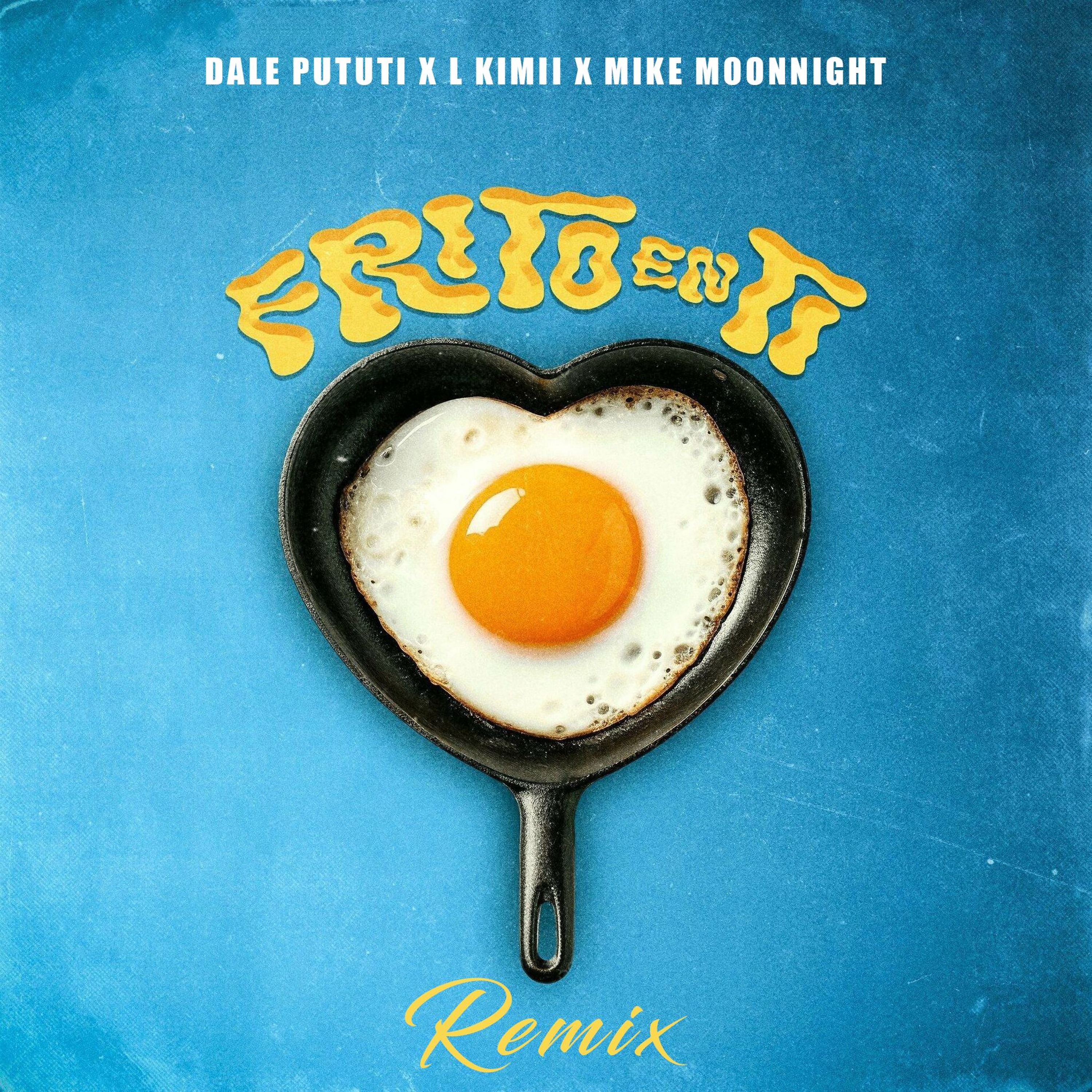 Dale Pututi X L Kimii X Mike Moonnight - Frito En Ti (Reggaeton Remix) episode artwork