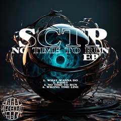 SCTP - What Wanna Do (No Time To Run EP) (EPSERV05) (Shady SideChain Label)