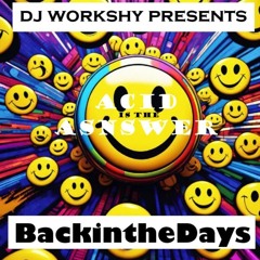 ACID IS THE ANSWER BACK IN THE DAYS