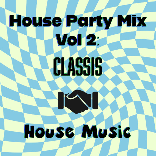 House Party Mix - Vol 2: Classics Meet House Music