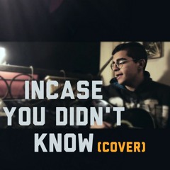 Incase you didn't know (Cover)