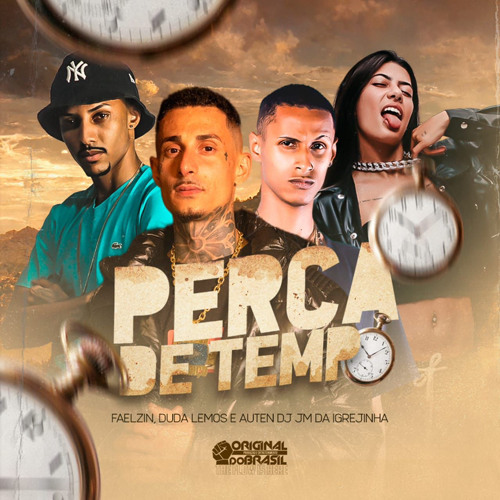 MC FAELZIN, DUDA LEMOS, AUTEN - PERCA DE TEMPO ((DJ JM DA IGREJINHA)).mp3