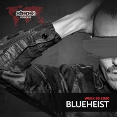 Blueheist - Stereo Productions Podcast - Week 50 2020