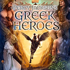 Read EPUB 💜 Percy Jackson's Greek Heroes (A Percy Jackson and the Olympians Guide) b
