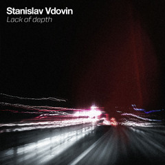 Stanislav Vdovin - Lack of depth