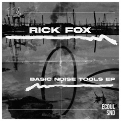 PREMIERE: Rick Fox - Basic Noise Tools [ECOUL114]