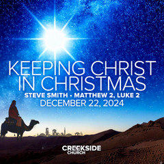 Keeping Christ in Christmas (Matthew 2, Luke 2)