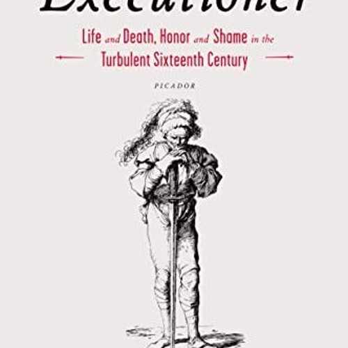 [PDF] The Faithful Executioner: Life and Death. Honor and Shame in the Turbulent Sixteenth Century