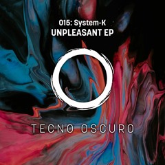 Unpleasant - System-K (Original Mix)