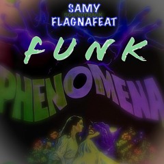𝗧𝗛𝗘 𝗙𝗨𝗡𝗞 𝗣𝗛𝗘𝗡𝗢𝗠𝗘𝗡𝗔 (Samy Flagnafeat Remixes)