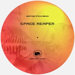 2psyched - Space Reaper