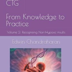 [Access] EPUB KINDLE PDF EBOOK Physiological Interpretation of CTG From Knowledge to Practice: Volum