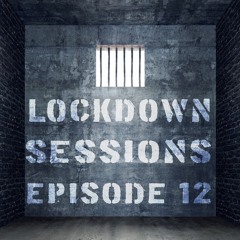 LOCKDOWN SESSIONS EPISODE 12 - BELMS