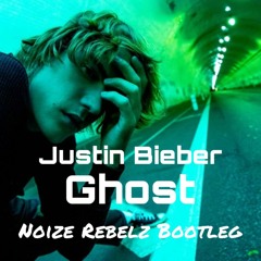 Justin Bieber - Ghost (Noize Rebelz Bootleg)