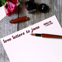 Love Letters to June (ft. Grace Dudas)