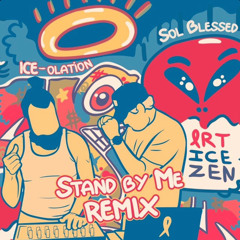 Art.ICE.zen Presents - Stand By Me (Sol Blessed ICE-olation Remix) FREE DOWNLOAD