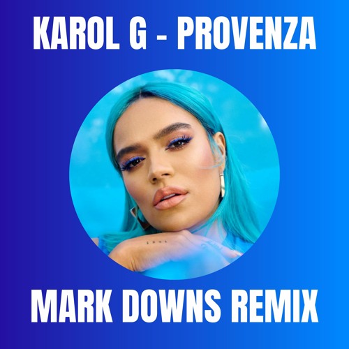 KAROL G - Provenza (Mark Downs Remix)