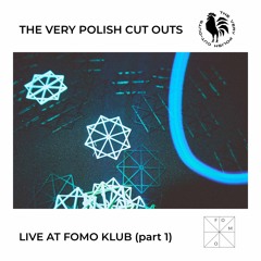 The Very Polish Cut Outs - Live at FOMO Klub (Part 1)