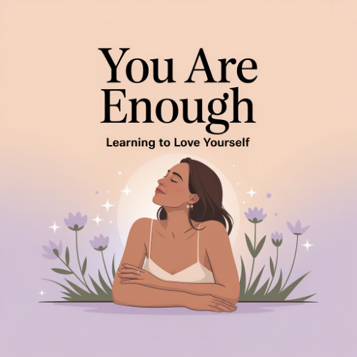 You are enough — exactly as you are.