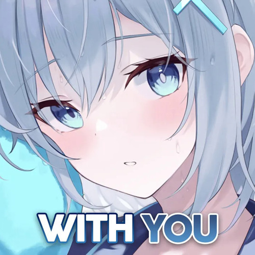 Stream Nightcore With You (Lyrics) by Nightcore Center Listen