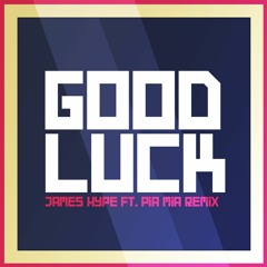 James Hype ft. Pia Mia - Good Luck (BANQUO REMIX)