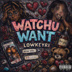 Watchu Want (prod. utxxh)