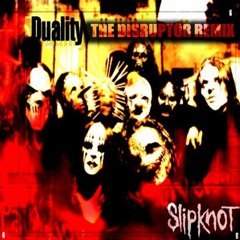 Slipknot - Duality (The Disruptor Remix)
