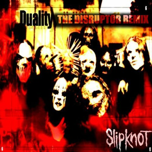 Slipknot - Duality (The Disruptor Remix)