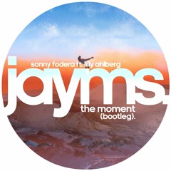 Sonny Fodera ft Lilly Ahlberg - The Moment (Jayms Bootleg)[FREE DOWNLOAD - Click "Buy"]