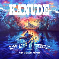 "Born Again In Tennessee" feat. The McCrary Sisters - Kanude