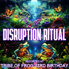 Disruption Ritual - Recorded at TRiBE of FRoG 23rd Birthday - September 2023