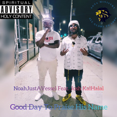 Good Day To Praise His Name Feat. Josh KalHalal