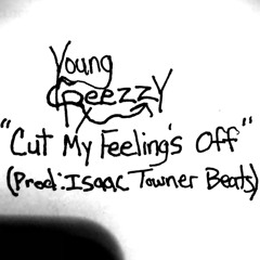 Cut My Feelings Off (Prod: Isaac Towner Beats)