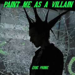 Paint Me As A Villain(It Goes On)