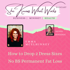 How to to drop 2 dress sizes No BS Permanent Fat Loss with Emma McElhinney