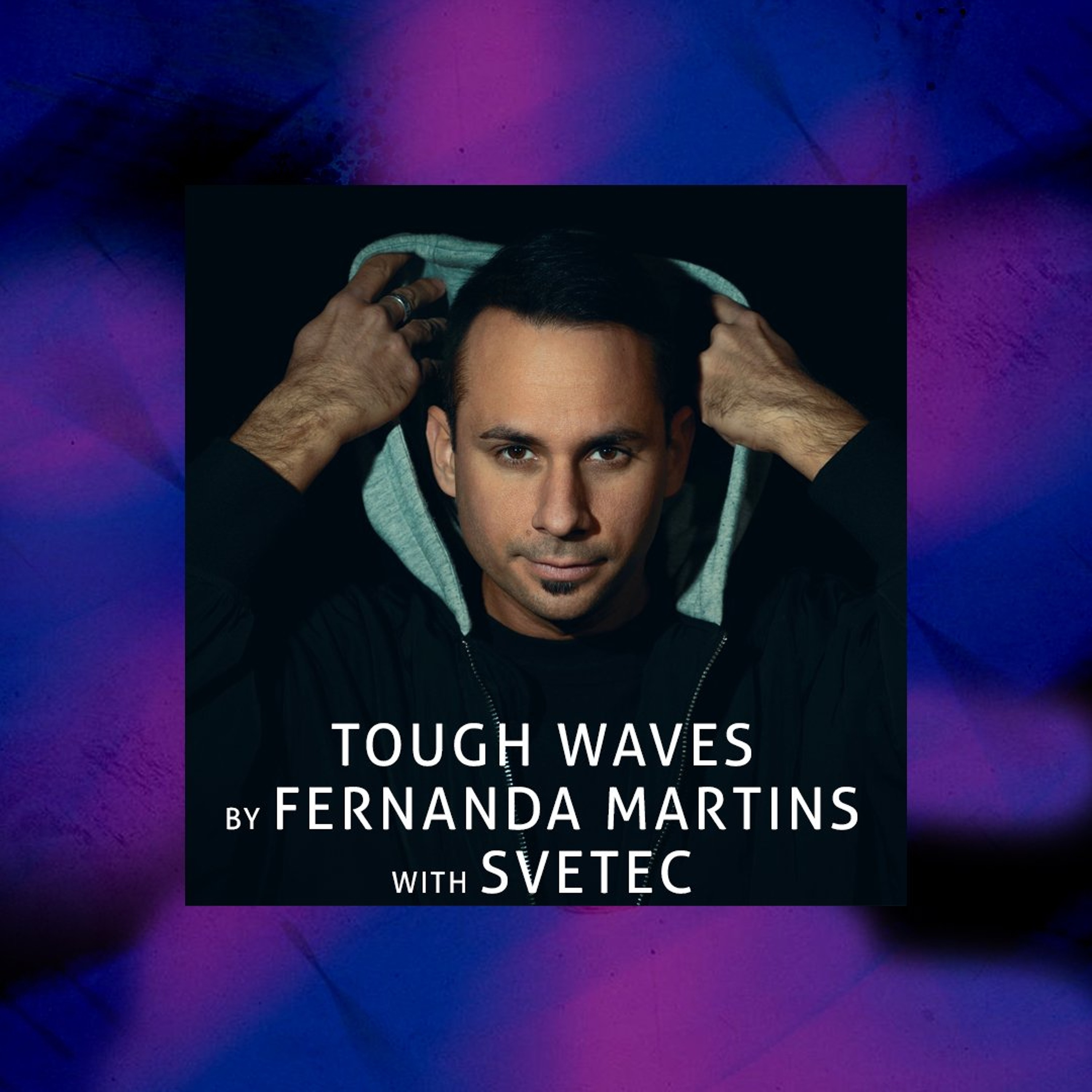Tough Waves by Fernanda Martins - Episode 44 / Guest SveTec