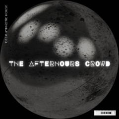 THE AFTERHOURS CROWD- DEEP HYPNOTIC HOUSE: TECH