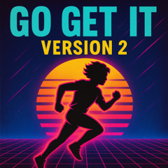 Go Get It, Version 2