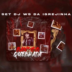 Set DJ Ws da Igrejinha (COM GRAVE) - Bandido da quebrada Mcs Morena, Fahah, Mr Bim, Didi, Braz