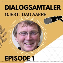 Dialogsamtlaler med Dag Aakre