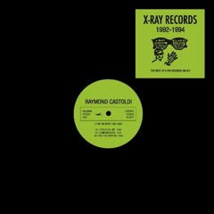 Raymond Castoldi - X-Ray Records 1992-1994 3LP Compilation (OYSTER4 LOW BITRATE Snippets)