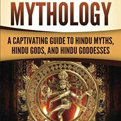 Stream Get PDF Hindu Mythology A Captivating Guide to Hindu Myths