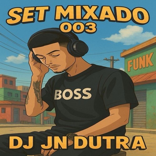 SET MIXADO 003 [[ DJ JN DUTRA ]]