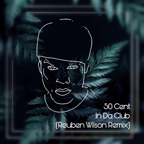 50 Cent - In Da Club [It's Your Birthday] (Reuben Wilson Remix)