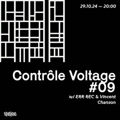 Contrôle Voltage #9 w/ ERR REC & Vincent Chanson